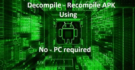 How To Decompile Recompile Apk Using Android Phone No Pc Required