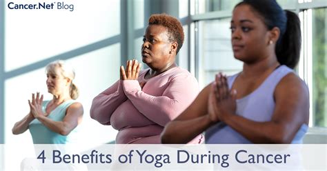 the benefits of yoga during cancer and how to get started cancer