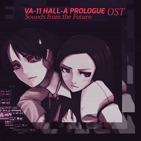 Feel free to talk about the game, post your fanwork or even your reviews! VA-11 HALL-A Prologue OST - Sounds From The Future | Garoad