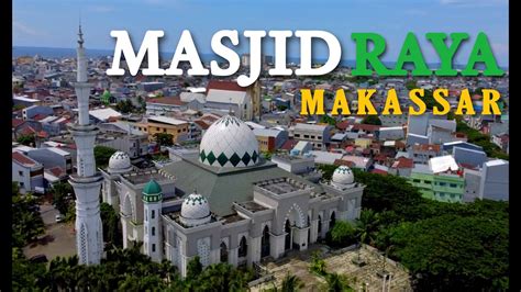 Kemegahan Masjid Raya Makassar Kota Makassar Sulawesi Selatan Drone Video 2022 Youtube