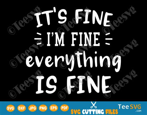 Its Fine Im Fine Everything Is Fine Svg Funny Quotes Sassy Mom Mood