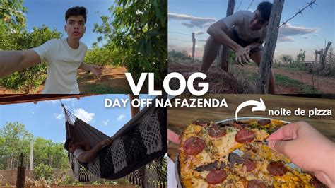 vlog day off na fazenda rotina descanso noite de pizza… youtube