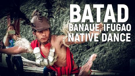 Batad Banaue Ifugao Native Dance Youtube