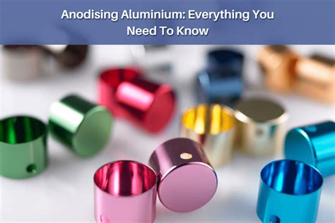 Anodising Aluminium Everything You Need To Know