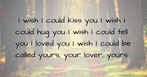 I Wish I Could Kiss You I Wish I Could Hug You I Wish Text Message