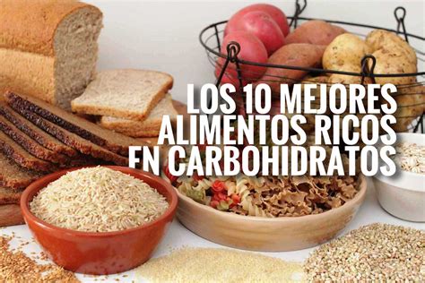 Los 10 Mejores Alimentos Ricos En Carbohidratos
