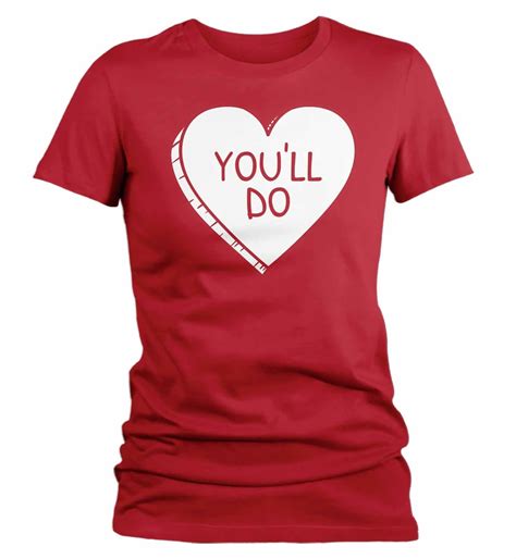 Womens Funny Valentines Day Shirt Youll Do Shirt Heart T Shirt Fun
