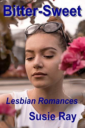 Bitter Sweet Lesbian Romances By Susie Ray Goodreads