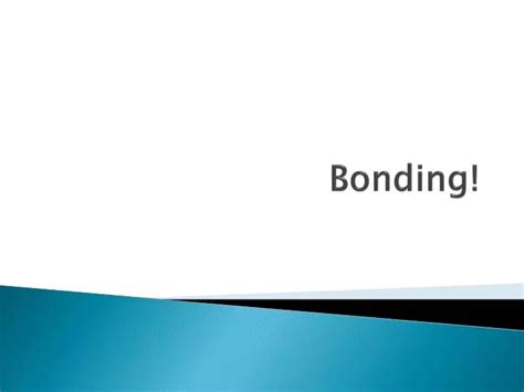 Ppt Bonding Powerpoint Presentation Free Download Id6717642