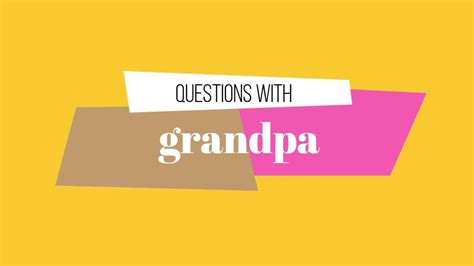 Questions With Grandpa Youtube