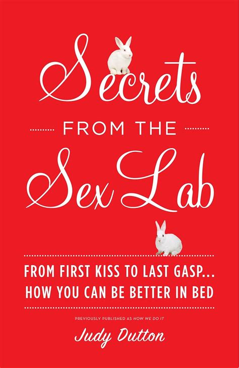 Secrets From The Sex Lab From First Kiss To Last Gasp How You Can Be Better In Bed