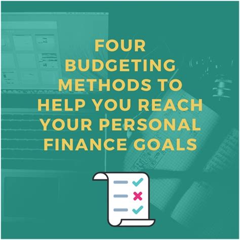 Four Budgeting Methods To Help You Reach Your Personal Finance Goals