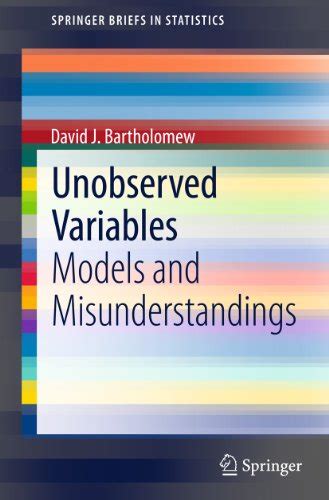 Unobserved Variables Models And Misunderstandings By David J