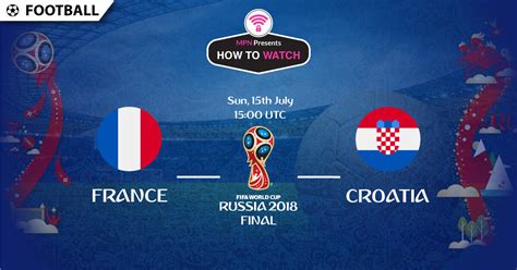 Check start times for soccer matches in the 2018 fifa world cup™ tournament. 2018 France v. Croatia FIFA World Cup Final | How To Watch ...