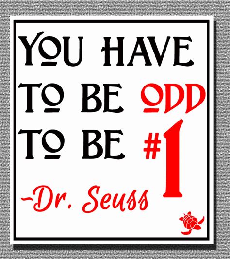 The world was a cattle wagon hermetically sealed. chapter 2, pg. Dr. Seuss quote about being odd
