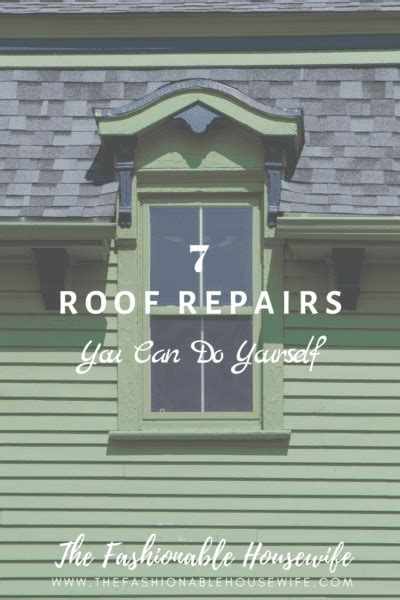 7 Roof Repairs You Can Do Yourself The Fashionable Housewife