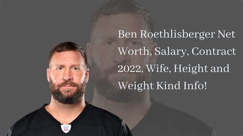Ben Roethlisberger Net Worth Salary Contract 2022 Wife Height And