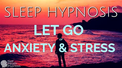 Sleep Hypnosis For Bedtime Total Relaxation Guided Meditation Let Go Of