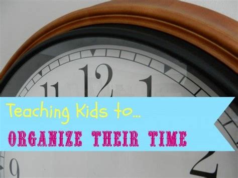 Teaching Kids To Organize Their Time Life Your Way Teaching Kids