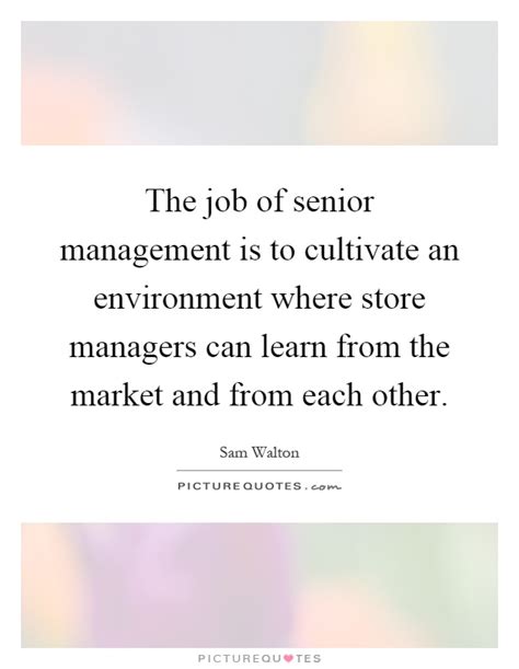 The Job Of Senior Management Is To Cultivate An Environment