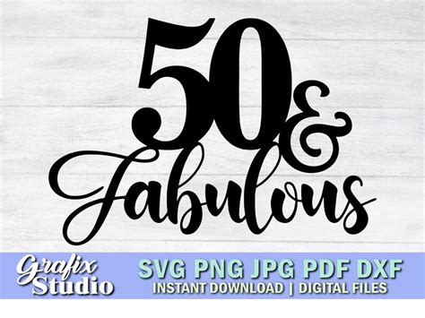 50th Birthday Svg 50 And Fabulous Cake Topper Svg 50 And Etsy