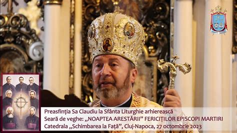 Ps Claudiu La Sf Liturghie Din Seara De Veghe „noaptea ArestĂrii