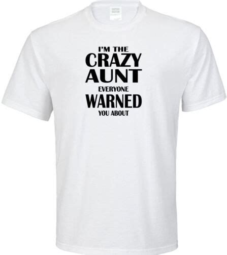 i m the crazy aunt everyone warned you about adult t shirt funny aunt nephew ebay