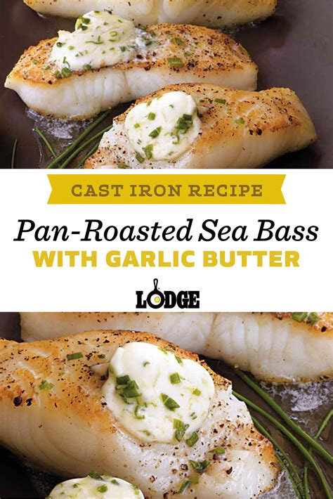Pan Roasted Sea Bass With Garlic Butter Recipe Cast Iron Recipes Sea Bass Cast Iron Cooking