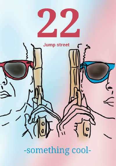 Something Cool 22 Jump Street By Lilianbell On Deviantart