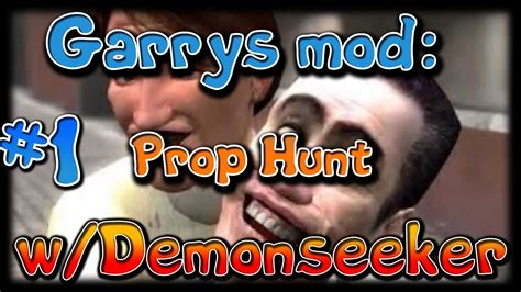 Garrys Mod Prop Hunt W Demonseeker Ep1 I Uploaded Youtube