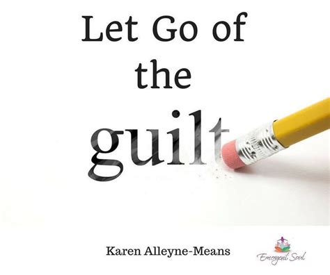 Stop Feeling Guilty Life Is Too Short Do What Is In Your Heart And