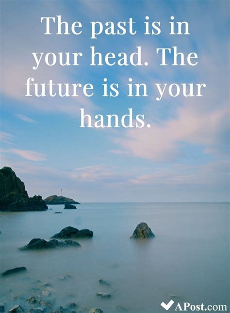 The Past Is In Your Head The Future Is In Your Hands