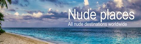 Nude Places Com All Nude Holiday Destinations Worldwide