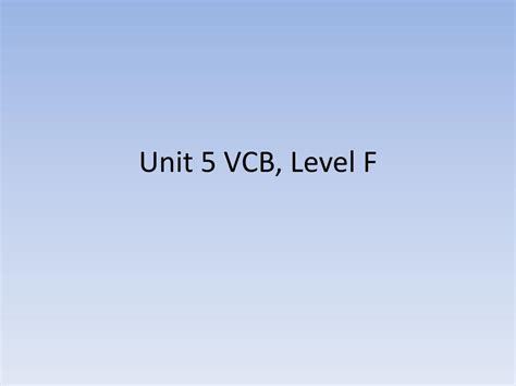 Ppt Unit 5 Vcb Level F Powerpoint Presentation Free Download Id