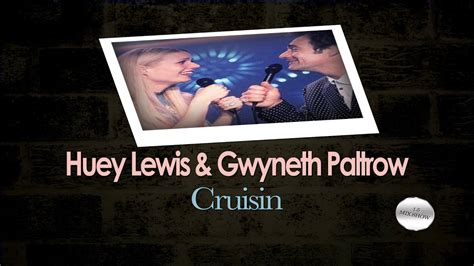 Gwyneth Paltrow And Huey Lewis Cruisin Youtube