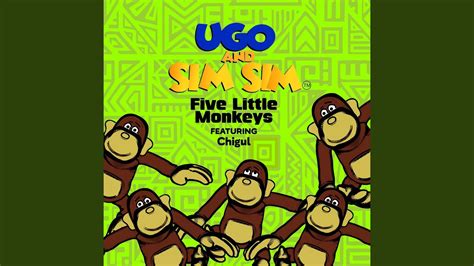 5 Little Monkeys Ugo And Sim Sim Feat Chigul Shazam