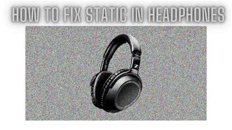 How To Fix Static In Headphones Troubleshooting Tips Utechway
