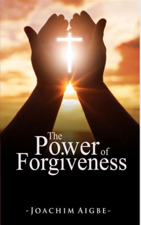 The Power Of Forgiveness Developing The Grace To Let Go And Let God