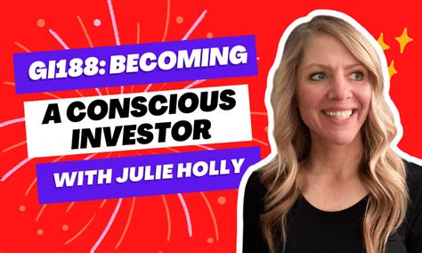gi188 becoming a conscious investor with julie holly