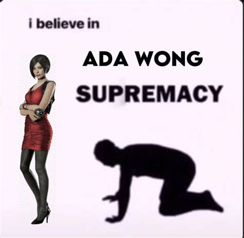 Yes Girl We Believe In Ada Wong Supremacy