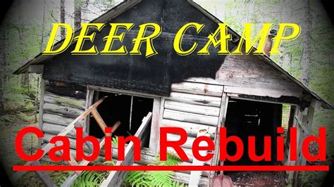 Rustic Off Grid Cabin In Maine Rebuild Deer Hunting Camp Youtube