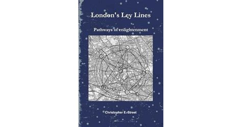 Londons Ley Lines Pathways Of Enlightenment By Christopher E Street