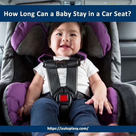 How Long Can A Baby Stay In A Car Seat Autoplasy