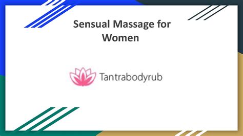 Elevate Your Senses With Sensual Massage For Women Tantra Body Rub