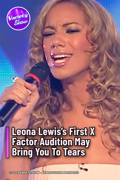 Leona Lewiss First X Factor Audition May Bring You To Tears Variety Show