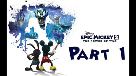 Co Op Lets Play Disney Epic Mickey 2 The Power Of Two Xbox 360
