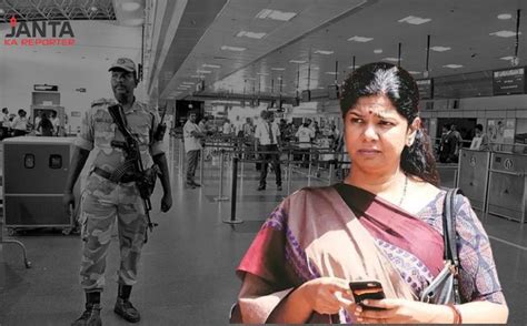 Dmk Mp Kanimozhi Asked If She Was Indian For Not Knowing Hindi At Airport Cisf Launches Inquiry
