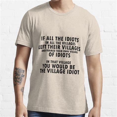 Village Idiot T Shirt For Sale By Kayumite Redbubble Lano And Woodley T Shirts The