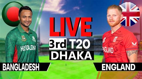 🔴live Bangladesh Vs England 3rd T20 Live Scores And Commentary Ban Vs