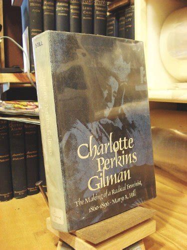 Charlotte Perkins Gilman The Making Of A Radical Feminist 1860 1896